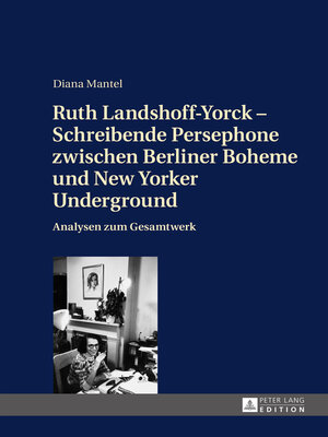 cover image of Ruth Landshoff-Yorck – Schreibende Persephone zwischen Berliner Boheme und New Yorker Underground